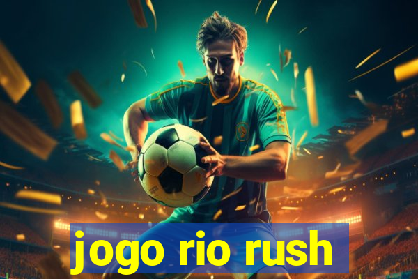 jogo rio rush